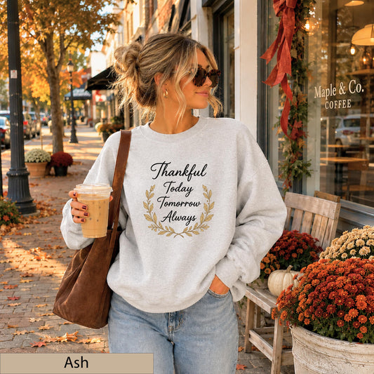 Thankful Today Tomorrow Always Sweatshirt, Autumn Leaf Wreath Crewneck, Grateful Blessed Shirt