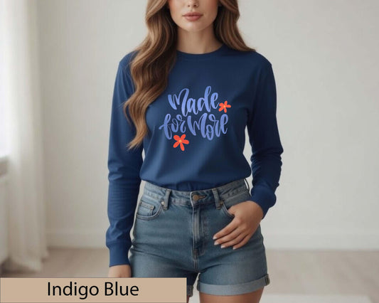 Made For More Christian Floral Long Sleeve Shirt, Inspirational Faith Graphic Top